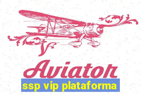 ssp vip plataforma